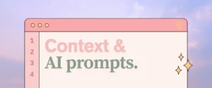 context AI prompts